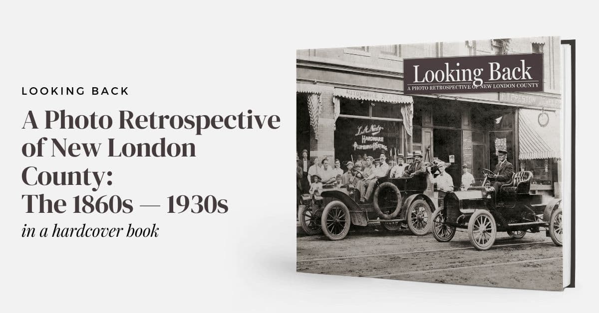 Looking Back: New London County: Vol. I - The 1860s - 1930s - Image 18